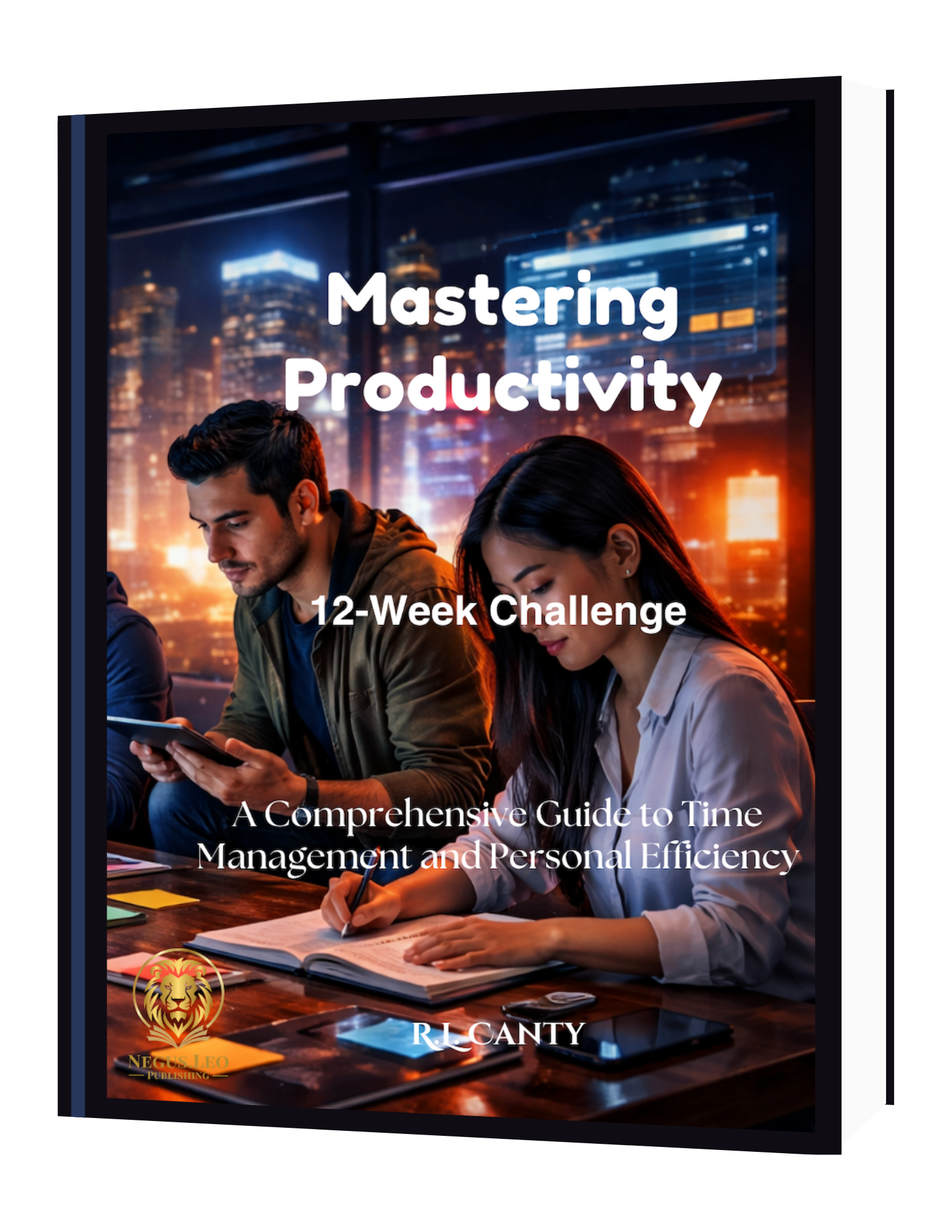 Mastering Productivity: A Comprehensive Guide to Time Management and Personal Efficiency 12-Week Challenge