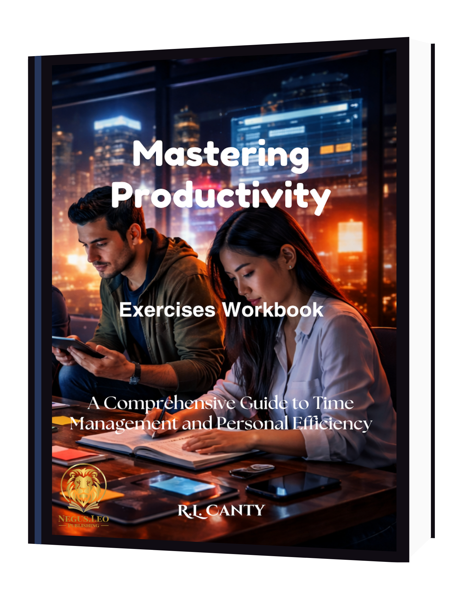 Mastering Productivity: A Comprehensive Guide to Time Management and Personal Efficiency Exercises Workbook (PDF)